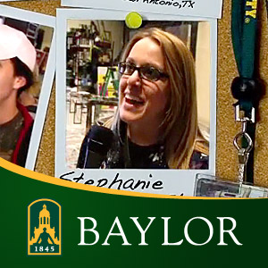 Why did you choose Baylor?
